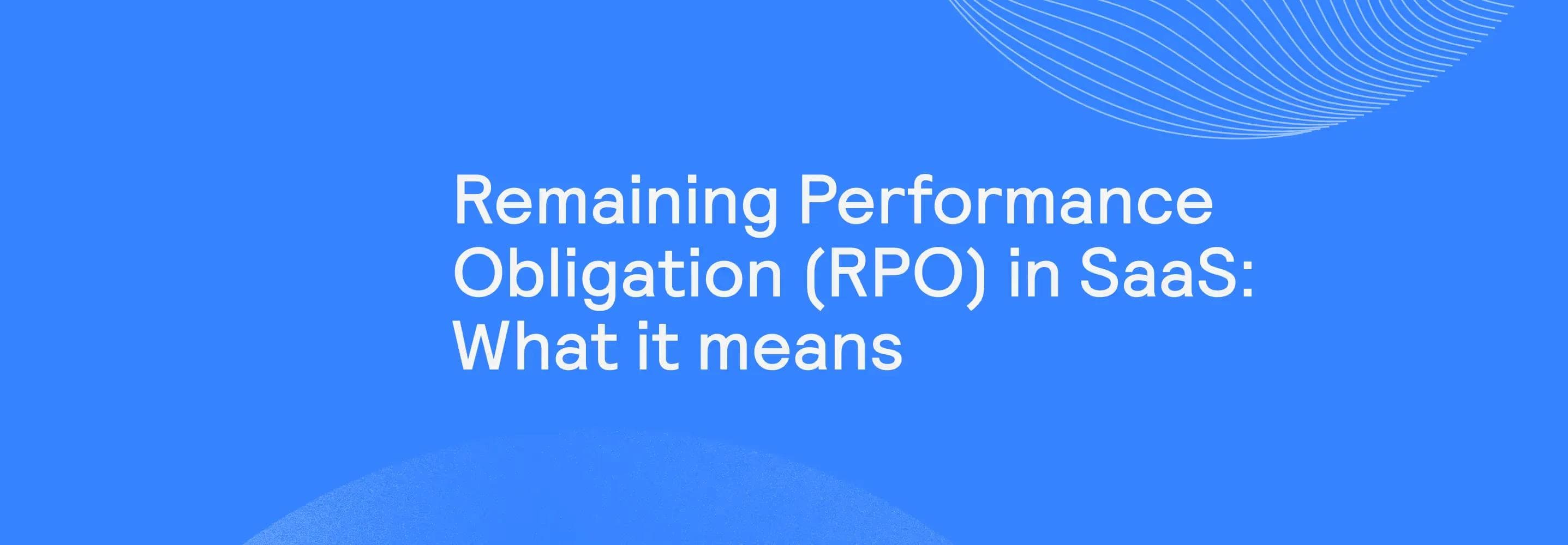 Orb | Remaining Performance Obligation (RPO) in SaaS: What it means