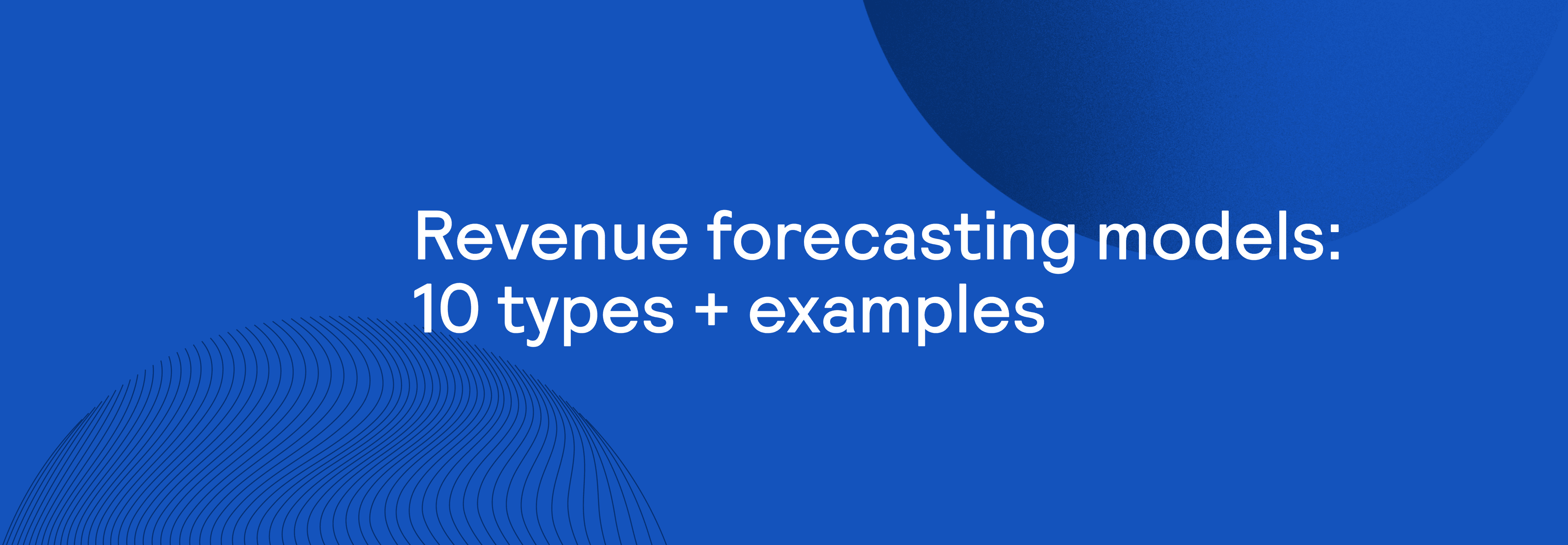 Orb | Revenue forecasting models: 10 types + examples in 2025